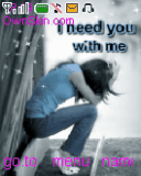 Ineed you with me 